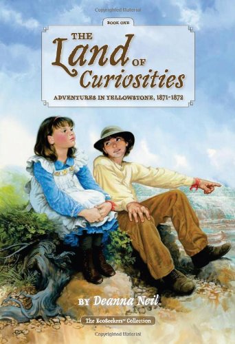 The Land of Curiosities: Adventures in Yellowstone, 1871-1872 (Ecoseekers Collection)