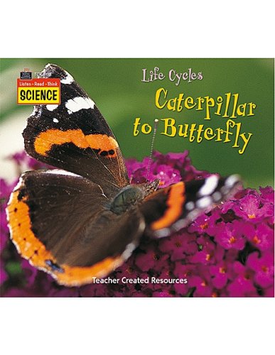 Listen-Read-Think Science: Life Cycles: Caterpillar to Butterfly