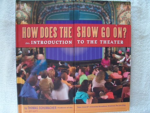 How Does the Show Go On: An Introduction to the Theater (A Disney Theatrical Souvenir Book)