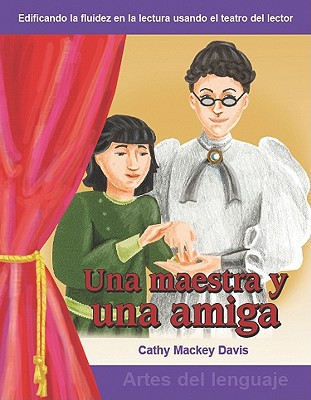 Una maestra y una amiga: Grades 3-4 (Building Fluency Through Reader's Theater)