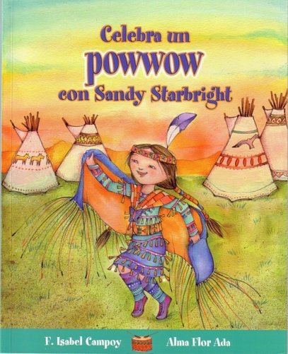 Celebra un Powwow con Sandy Starbright / Celebrate a Powwow with Sandy Starbright (Cuentos Para Celebrar / Stories to Celebrate) (Spanish Edition)