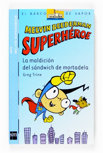 La maldición del sándwich de mortadela (El Barco de Vapor: Melvin Superheroe/ The Steamboat: Melvin Beederman Superhero) (Spanish Edition)