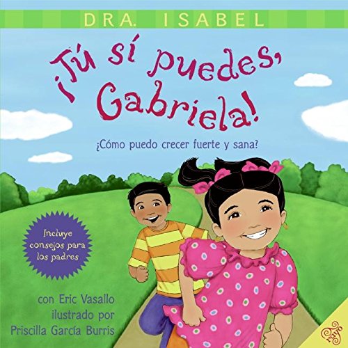 Tu si puedes, Gabriela!: Como puedo crecer fuerte y sana?