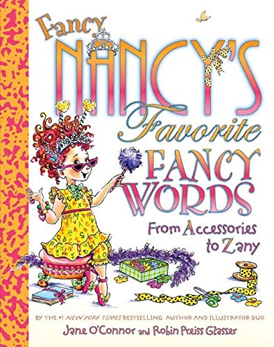 Fancy Nancy's Favorite Fancy Words: From Accessories to Zany