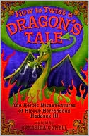 How to Twist a Dragon's Tale: The Heroic Misadventures of Hiccup the Viking (How to Train Your Dragon)