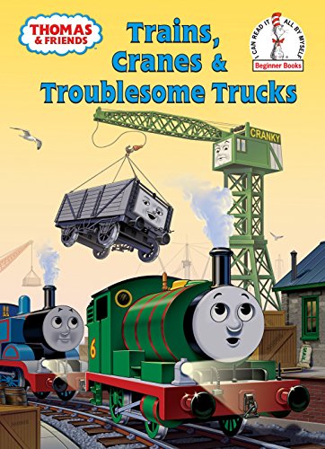 Thomas and Friends: Trains, Cranes and Troublesome Trucks (Thomas & Friends) (Beginner Books(R))