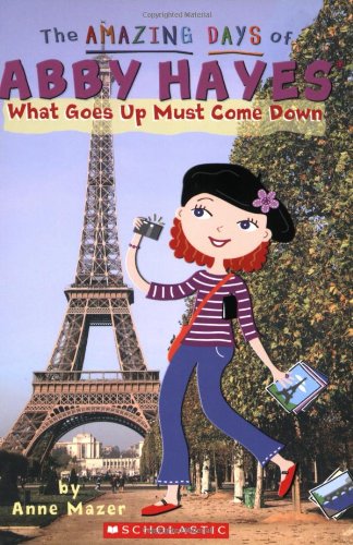 What Goes Up Must Come Down (The Amazing Days of Abby Hayes #18)