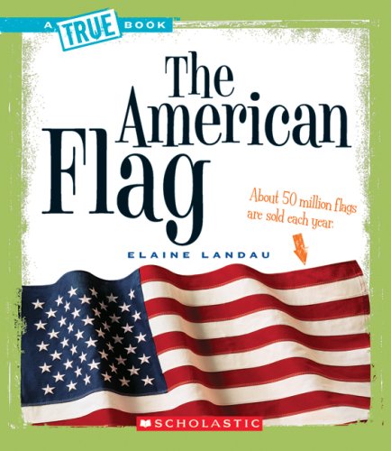 The American Flag (A True Book: American History) (A True Book (Relaunch))