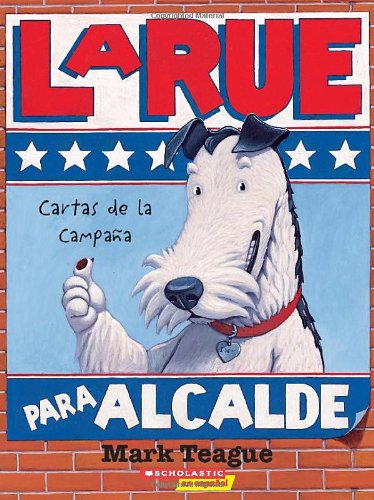 LaRue para alcalde, cartas de la campaña (LaRue for Mayor, Letters from the Campaign Trail)