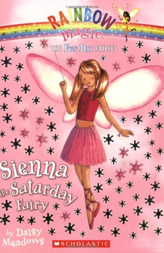 Sienna the Saturday Fairy (Rainbow Magic, The Fun Day Fairies, No. 6)