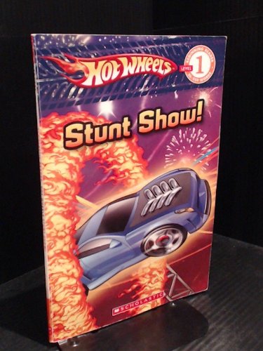 Stunt Show (Hot Wheels, Scholastic Beginning Reader Level 1)