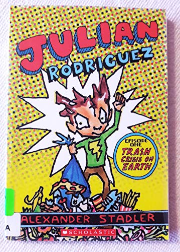 Julian Rodriguez Episode One: Trash Crisis on Earth by Alexander Stadler (2008-05-03)