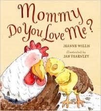 Mommy Do You Love Me? by Jeanne willis (2008-08-01)