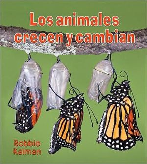 Los animales crecen y cambian/ Animals Grow and Change (Introduccion a los seres vivos) (Spanish Edition)