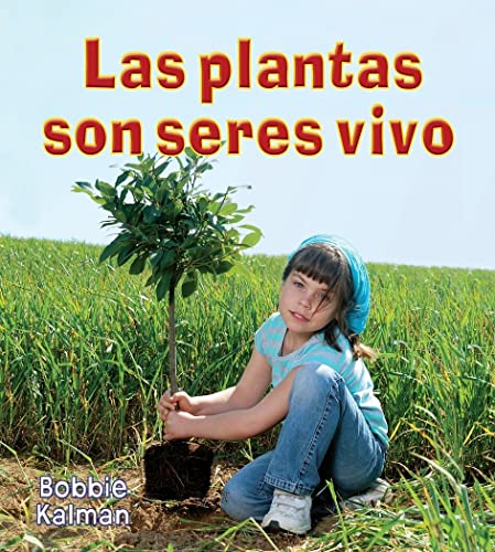 Las Plantas Son Seres Vivos (Plants Are Living Things) (Introducción a Los Seres Vivos (Introducing Living Things)) (Spanish Edition)