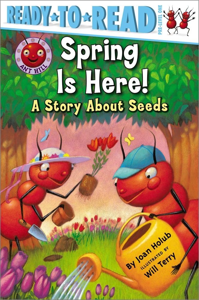 Spring Is Here!: A Story About Seeds (Ready-to-Read Pre-Level 1) (Ant Hill)