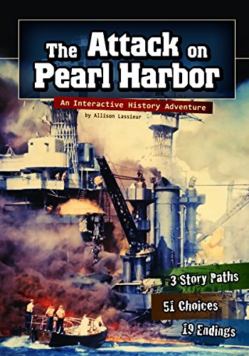The Attack on Pearl Harbor: An Interactive History Adventure (You Choose: History)