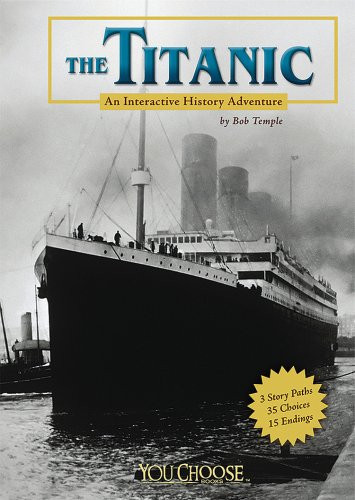 The Titanic An Interactive History Adventure
