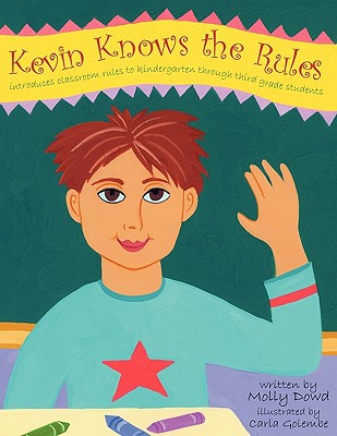 Kevin Knows the Rules: Introduces Classroom Rules To Kindergarten Through Third Grade Students