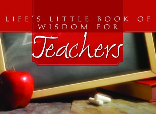 Life's Little Book Of Wisdom For Teachers