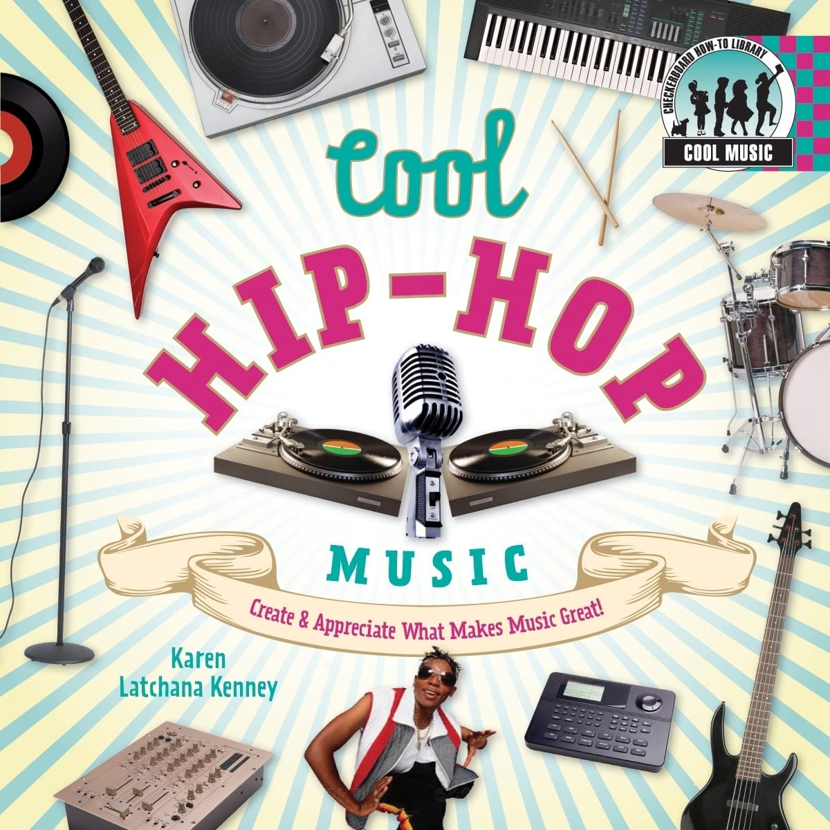 Cool Hip-hop Music: Create & Appreciate What Makes Music Great!: Create & Appreciate What Makes Music Great! (Cool Music)