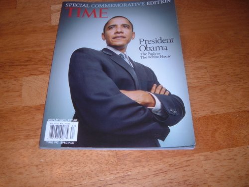 Time Magazine: President Obama, The Path To The White House (Special Commemorative Edition)