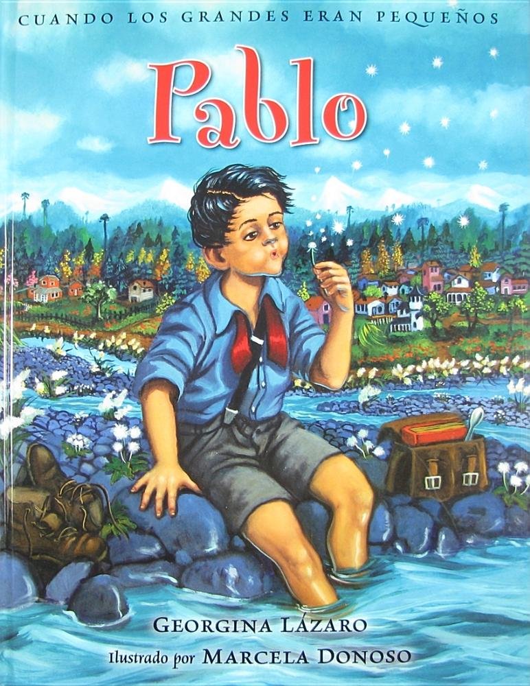 Cuando los grandes eran pequeños. Pablo Neruda (Spanish Edition) (Cuando los Grandes Eran Pequenos)