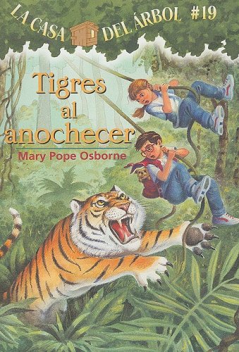 La casa del árbol # 19 Tigres al anochecer / Tigers at Twilight (Spanish Edition) (La Casa Del Arbol / Magic Tree House) (La Casa Del Arbol / Magic Tree House, 19)