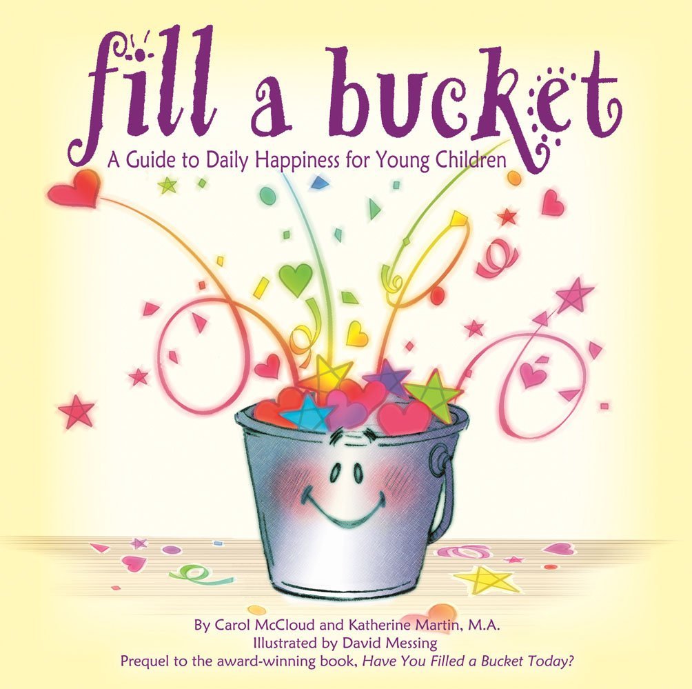 Fill a Bucket: A Guide to Daily Happiness for Young Children