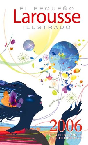 El Pequeno Larousse Ilustrado 2006 (Spanish Edition)