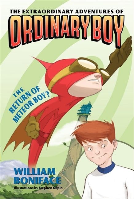The Extraordinary Adventures of Ordinary Boy, Book 2: The Return of Meteor Boy? (Extraordinary Adventures of Ordinary Boy, 2)