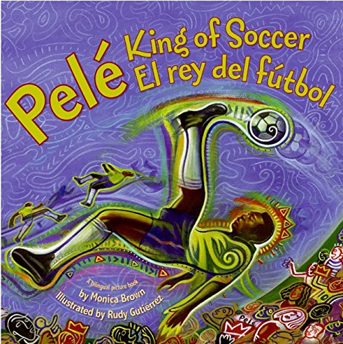 Pele, King of Soccer/Pele, El rey del futbol: Bilingual English-Spanish