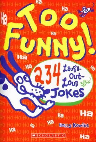 Too Funny! 234 Laugh Out Loud Jokes