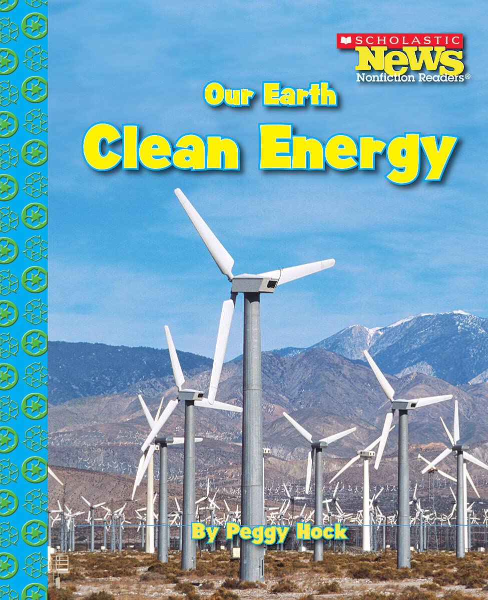 Our Earth: Clean Energy (Scholastic News Nonfiction Readers: Conservation)