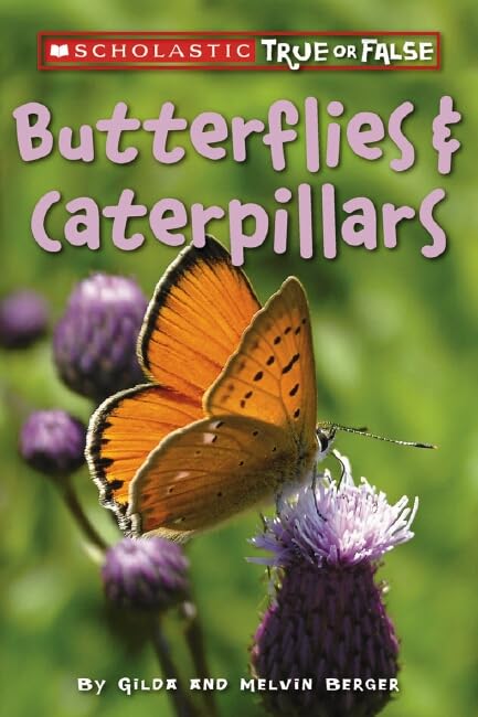 Butterflies & Caterpillars (Scholastic True Or False)