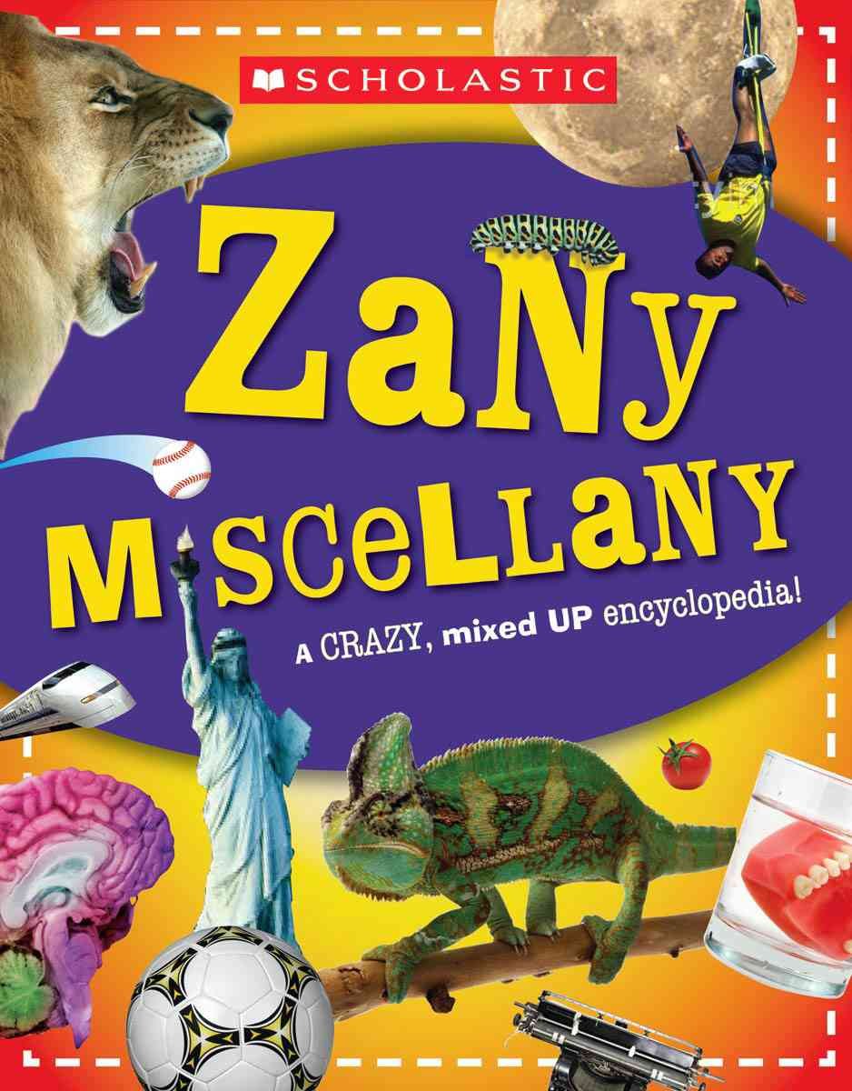 Scholastic Zany Miscellany: A Mixed-Up Encyclopedia of Fun Facts!