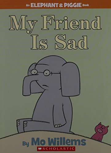 My Friend Is Sad (An Elephant & Piggie Book)