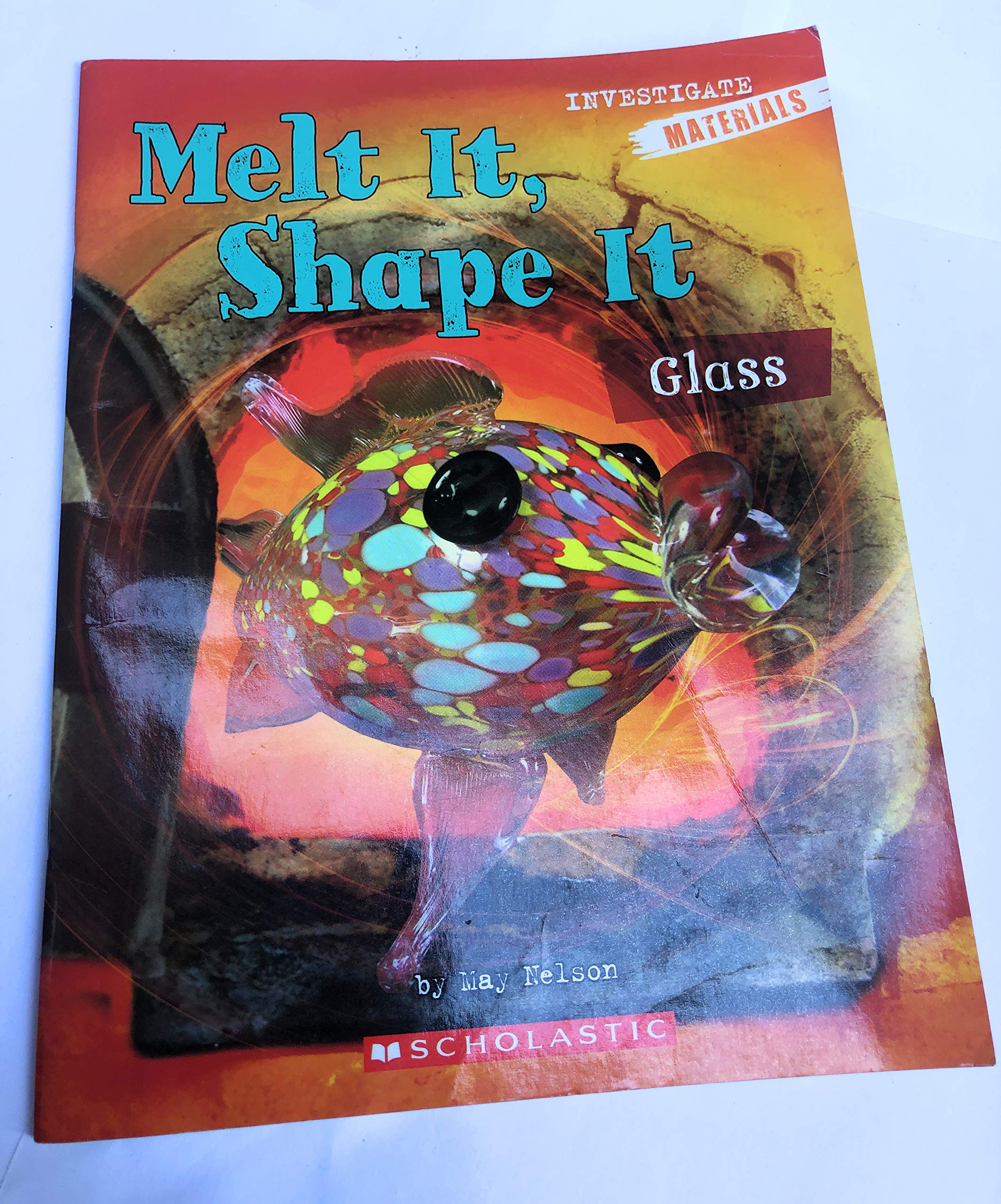 Investigators: Materials: Melt It, Shape It: Glass