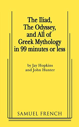 The Iliad, the Odyssey, and All of Greek Mythology in 99 Minutes or Less