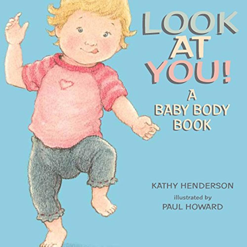 Look at You!: A Baby Body Book