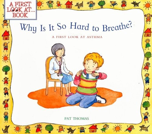 Why Is It So Hard to Breathe?: A First Look at...Asthma (A First Look at...Series)