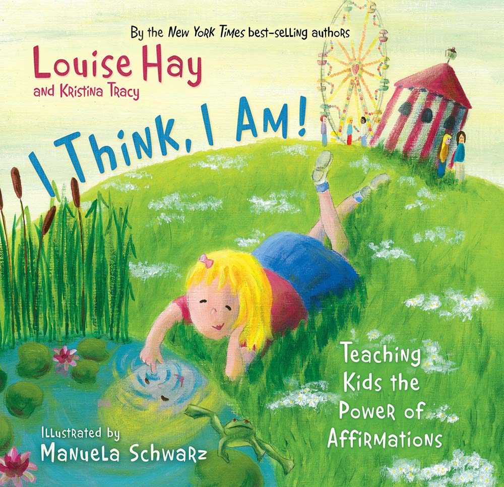 I Think, I Am!: Teaching Kids the Power of Affirmations