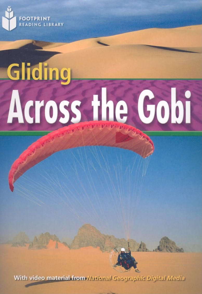 Gliding Across the Gobi: Footprint Reading Library 4 (Footprint Reading Library: Level 4)