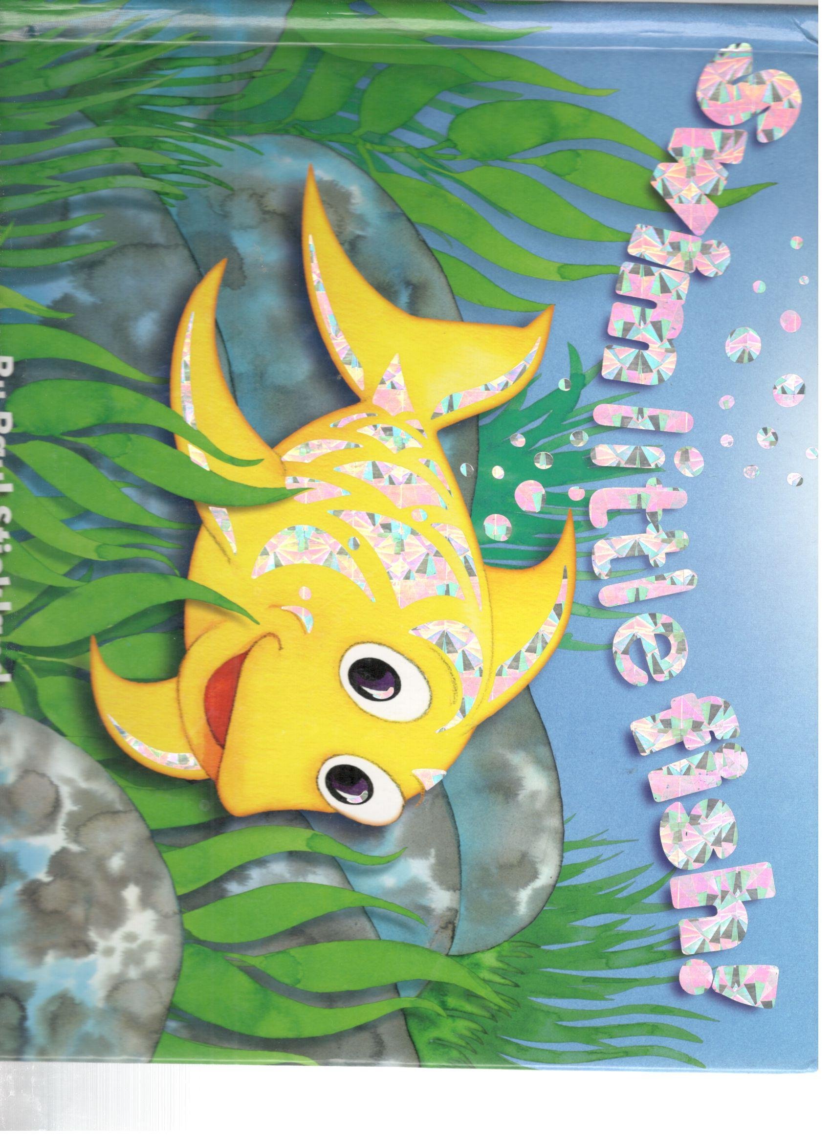 SWIM LITTLE FISH!