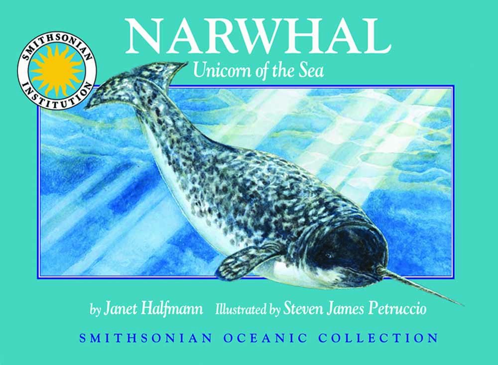 Narwhal: Unicorn of the Sea - a Smithsonian Oceanic Collection Book