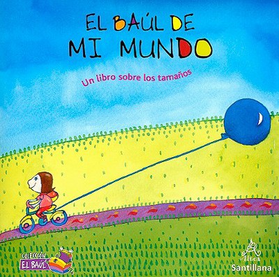 El baul de mi mundo. Un libro sobre los tamanos (Coleccion El Baul: Desde 1 Anos) (Spanish Edition)