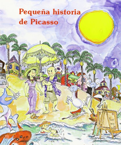 Pequena historia de Picasso/ Short Story of Picasso (Pequenas historias/ Short Stories) (Spanish Edition)