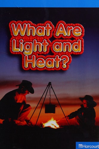 Harcourt Science: On-Level Reader Grade 2 What Are Light and Heat?