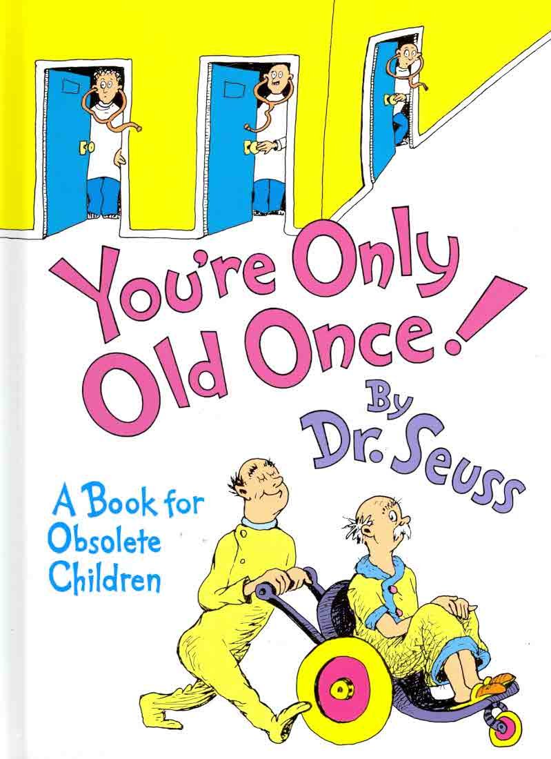 You're Only Old Once!: A Book for Obsolete Children (Classic Seuss)