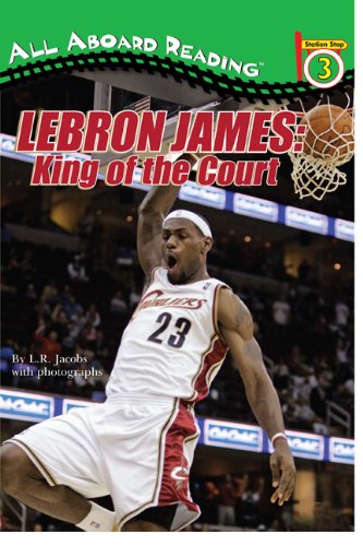 LeBron James: King of the Court (All Aboard Reading)